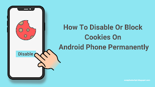How To Block Or Disable Cookies On Android Phone Permanently