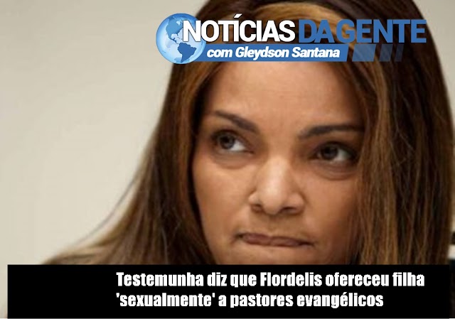 Testemunha diz que Flordelis ofereceu filha 'sexualmente' a pastores evangélicos