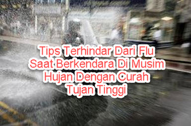 Tips Terhindar Dari Flu Saat Berkendara Di Musim Hujan Dengan Curah Tujan Tinggi