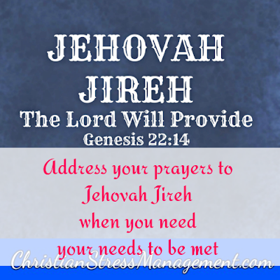 Jehovah Jireh from Genesis 22:14 which is The Lord Will Provide.