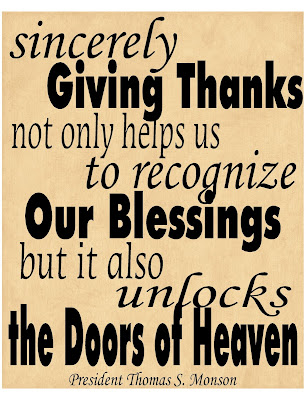 "Sincerely giving thanks not only helps us to recognize our blessings but it also unlocks the doors of heaven" by President Thomas S. Monson. Get this quote in an 8x10 wall printable