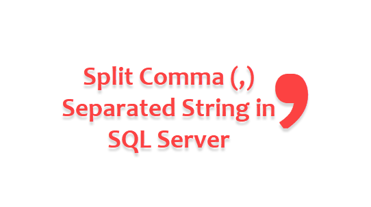 Split Comma Separated String in SQL Server