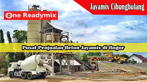 Harga Jayamix Cibungbulang, Jual Beton Jayamix Cibungbulang, Harga Beton Jayamix Cibungbulang Per Mobil Molen, Harga Beton Cor Jayamix Cibungbulang Per Meter Kubik Murah Terbaru 2024