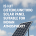 Does HJT (Heterojunction) Solar Panel Suitable for Indian Atmosphere?