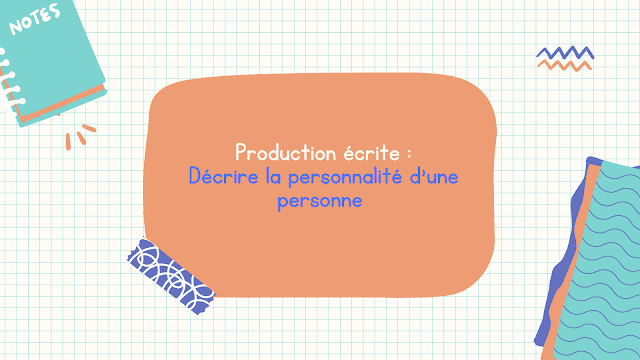 Production écrite : Décrire la personnalité d'une personne