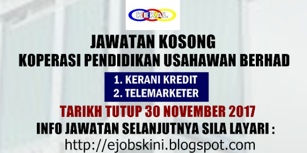 Jawatan Kosong Koperasi Pendidikan Usahawan Berhad - 30 November 2017