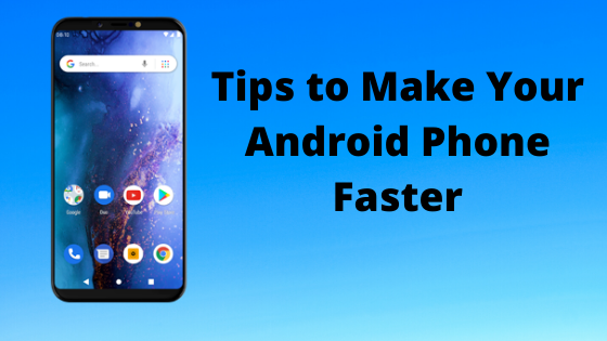 Tips to Make Your Android Phone Faster (2020)