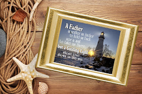 a quote that's perfect for a Father's day gift.  It reads "A Father is neither an anchor to hold us back nor a sail to take us there but a guiding light whose love shows us the way."