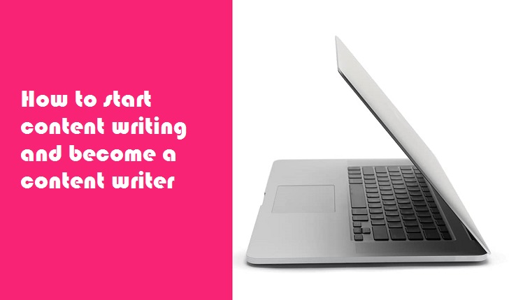 How to start content writing and become a content writer