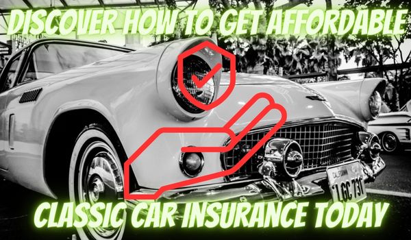 Rev Up Your Savings: Discover How to Get Affordable Classic Car Insurance Today!