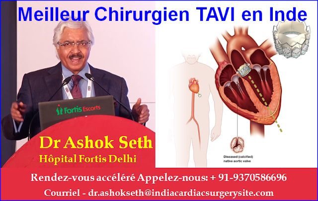 Le Dr Ashok Seth est le meilleur chirurgien TAVI en Inde