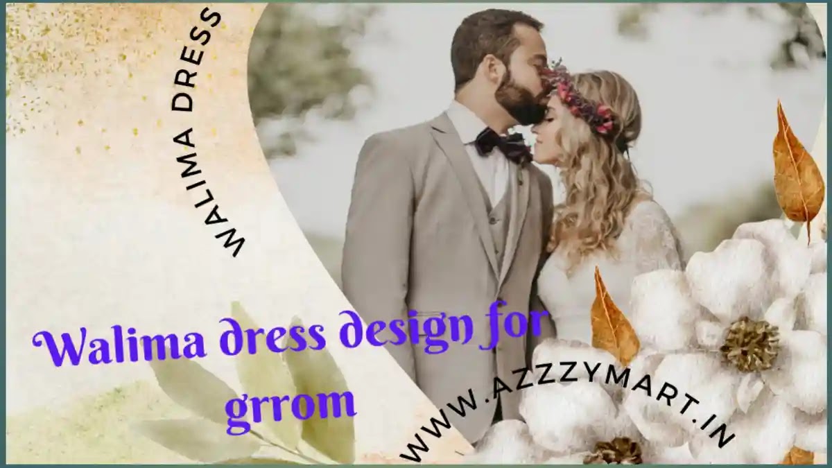 Discover, Google Discover, 13 best walima dress design for groom in india with Unique beauty by Azzzymart