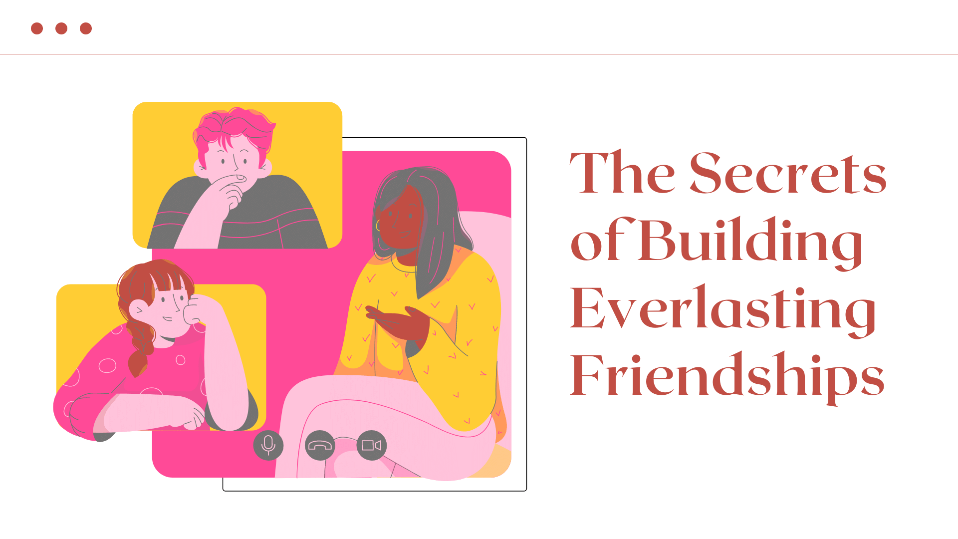The Secrets of Building Everlasting Friendships