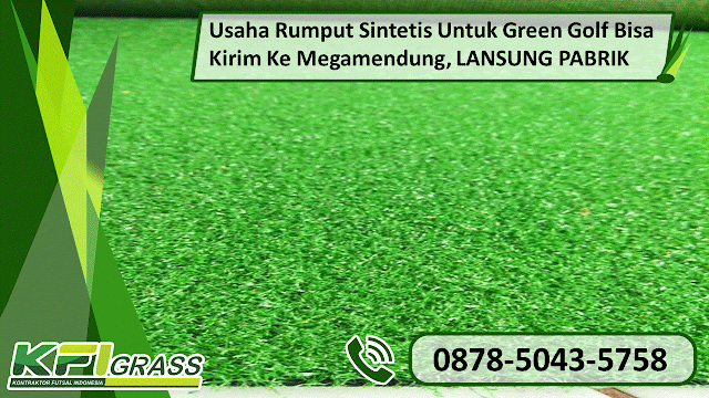 BISA DI BAYAR NANTI, 0878.5043.5758 Distributor Rumput Sintetis Untuk Green Golf Bisa Kirim Ke Megamendung Merk KFI Grass