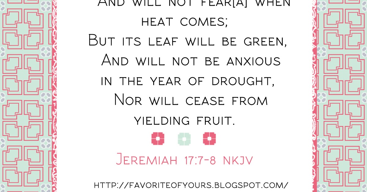 Favorite of Yours: Jeremiah 17:7-8 "Blessed is the man who ...