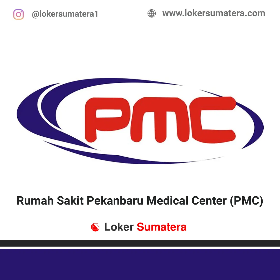 Lowongan Kerja Rumah Sakit Pekanbaru Medical Center (PMC) Gelombang II Januari 2020