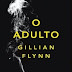 [Resenha] O Adulto - Gillian Flynn