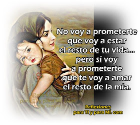 No voy a prometerte que voy a estar el resto de tu vida... pero sí voy a prometerte que te voy a amar el resto de la mía.