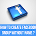 How to Make Facebook Group without any Name