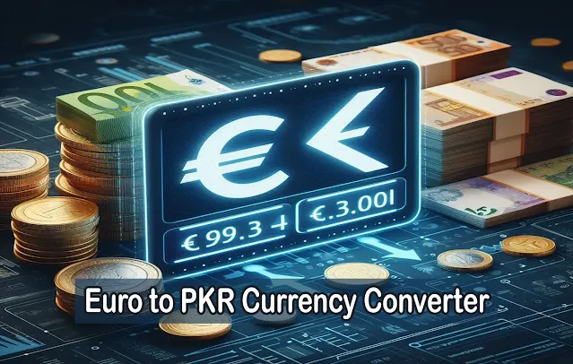 Euro to PKR Currency Converter: 100% Free Online Tool By PostsTime.Com