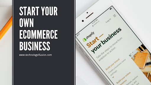 How To Start Your Own Ecommerce Business