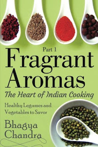 Fragrant Aromas: The Heart of Indian Cooking: Healthy Legumes and Vegetables to Savor (Volume 1)