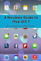 A Newbies Guide to iPad iOS 7 (For iPad and iPad mini)