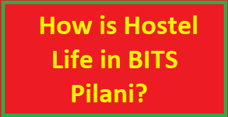 How is Hostel Life in BITS Pilani?