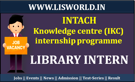 Recruitment for Library Interns at INTACH Knowledge Centre (IKC) Internship Programme