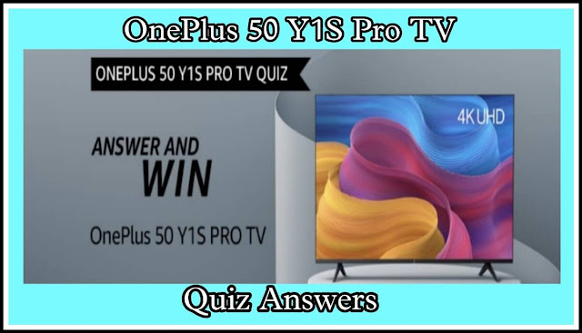 OnePlus 50 Y1S Pro TV Quiz Answers : 5 सवालों के जवाब दे और जीते OnePlus 50 Y1S Pro TV
