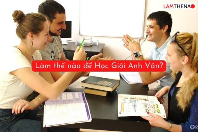 Làm thế nào để học giỏi Anh Văn