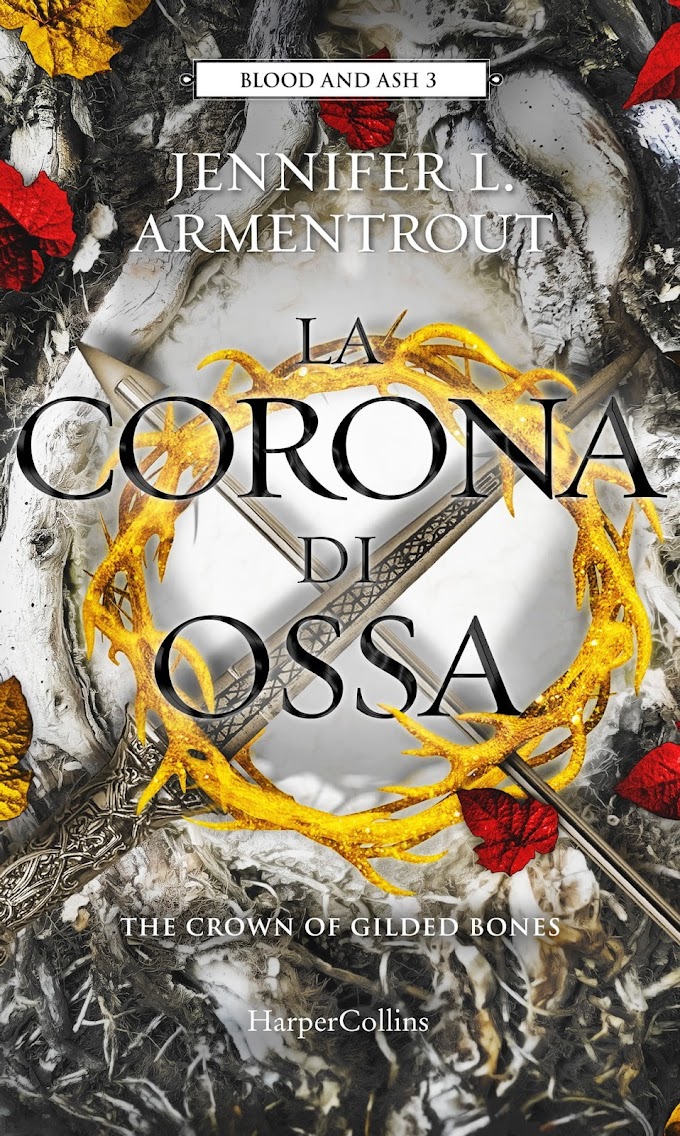 [SEGNALAZIONE]- LA CORONA DI OSSA- BLOOD AND ASH 3 - JENNIFER L. ARMENTROUT