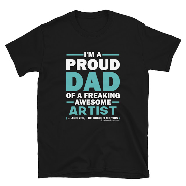 GodGivenGifts1 Proud DAD Of An Artist Unisex T-Shirt