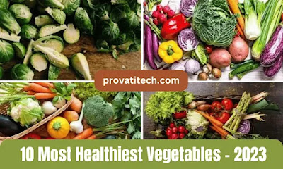 10 Most Healthiest Vegetables - 2023