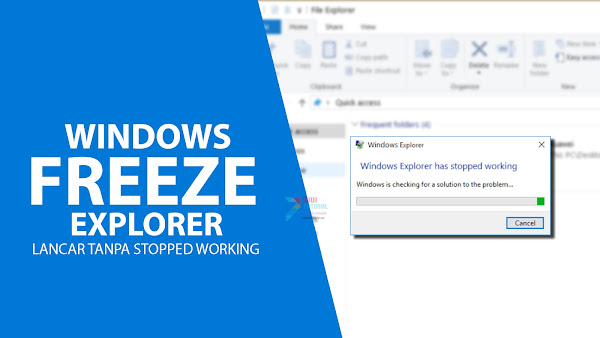 Windows Explorer Sering Freeze Stopped Working? TUTUP PAKSA dengan Cara Ini!