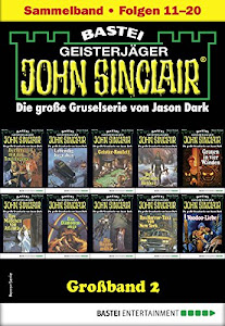 John Sinclair Großband 2 - Horror-Serie: Folgen 11-20 in einem Sammelband