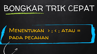 Trik cepat Perbandingan 2 Pecahan