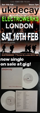 UK Decay to launch new single @ Electrowerks Produced by rock demigod Chris Tsangerides the new 7" single is called "Killer/Heavy Metal Jews" and there are 500 copies only. It will be available on white vinyl, with artwork by acclaimed Italian artist Franko B. There shall be a small amount for sale on Saturdays show for fans and friends as a pre release without bar code. Tickets are still available, but are selling fast.