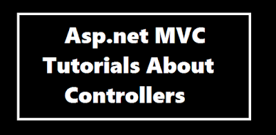 Asp.net MVC Tutorials About Controllers