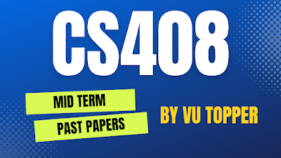 CS408 MIDTERM SOLVED PAST PAPERS | CS408 MIDTERM SOLVED PAST PAPERS MEGA FILE