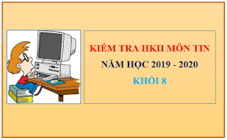 KIỂM TRA HKII TIN HỌC 8
