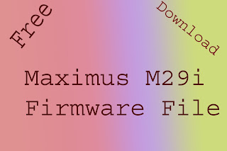 Maximus M29i Flash File www.gsmnote.blogspot.com