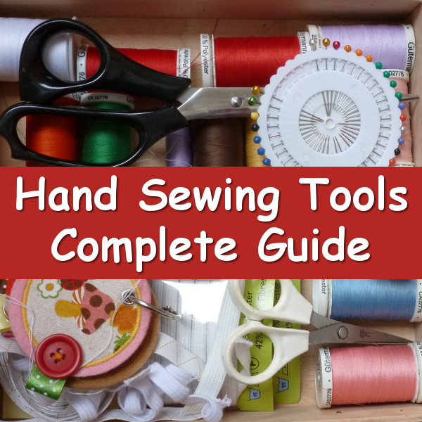 Complete guide to hand sewing tools. Equipment and supplies for stitching on fabric and felt manually with a needle