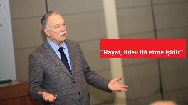 Prof. Dr. Ş. Teoman Duralı: "Hayat, ödev ifâ etme işidir"