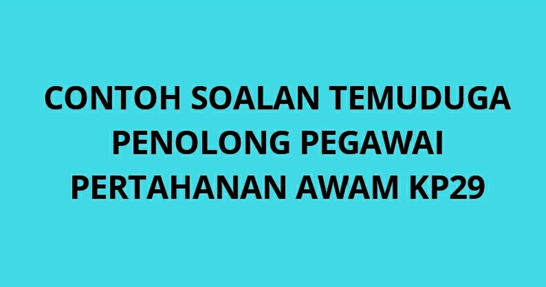 Contoh Soalan Temuduga Penolong Pegawai Pertahanan Awam Kp29 2022 Spa
