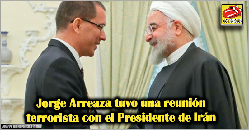 Jorge Arreaza tuvo una reunión terrorista con el Presidente de Irán