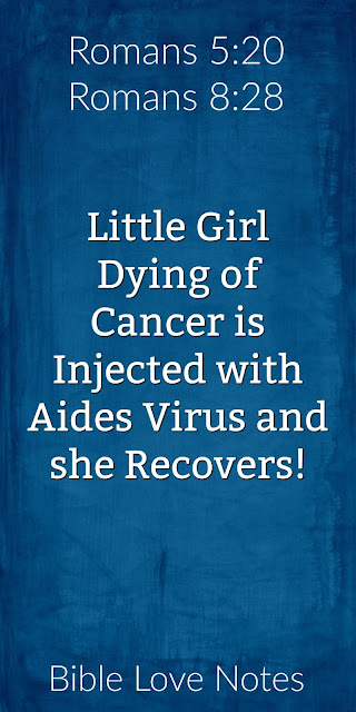 Dying Girl Injected with HIV Cells proving that God is present in our world even in the darkest situations. Romans 5:20. #BibleLoveNotes #Bible #Biblestudy