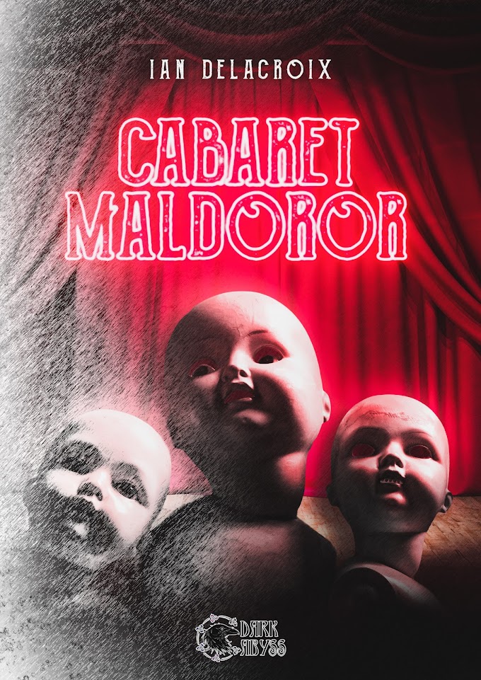 [Segnalazione]- Cabaret Maldoror- Ian Delacroix- Dark Abyss Edizioni