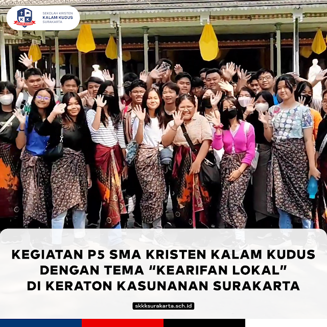 Belajar Tentang Sejarah Kota Surakarta, SMA Kristen Kalam Kudus Sukoharjo Kunjungi Keraton Kasunanan Surakarta