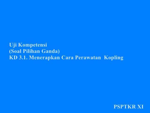 Uji Kompetensi (Soal Pilihan Ganda) Menerapkan Cara Perawatan  Kopling